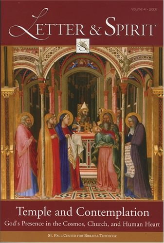 Letter & Spirit, Vol. 4: Temple and Contemplation: God’s Presence in the Cosmos, Church, and Human Heart