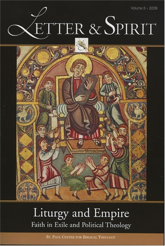 Letter & Spirit, Vol. 5: Liturgy and Empire: Faith in Exile and Political Theology